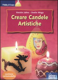 Libro Creare candele artistiche di Kerstin Jahns; Evelin Woga - ean 9788871337326 - Hobby & Work Publishing