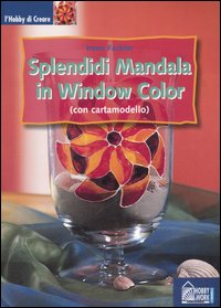 Libro Splendidi mandala in window color di Irene Fackler - ean 9788871337340 - Hobby & Work Publishing