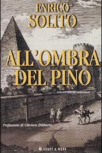Libro All'ombra del pino. Giallo risorgimentale di Enrico Solito - ean 9788871337579 - Hobby & Work Publishing