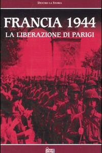 Libro Francia 1944. La liberazione di Parigi di  - ean 9788871337593 - Hobby & Work Publishing