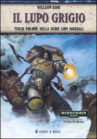 Libro lupo grigio. Lupi siderali di William King - ean 9788871337715 - Hobby & Work Publishing