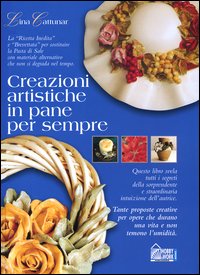 Libro Creazioni artistiche in pane per sempre di Lina Cattunar - ean 9788871337722 - Hobby & Work Publishing