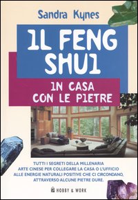 Libro Feng Shui. In casa con le pietre di Sandra Kynes - ean 9788871337814 - Hobby & Work Publishing