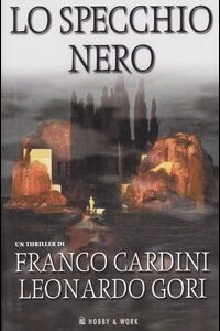 Libro specchio nero di Franco Cardini; Leonardo Gori - ean 9788871338378 - Hobby & Work Publishing