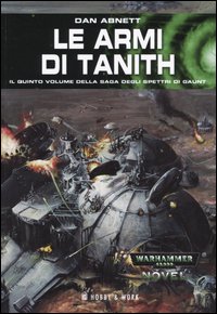 Libro armi di Tanith. Gli spettri di Gaunt di Dan Abnett - ean 9788871338941 - Hobby & Work Publishing