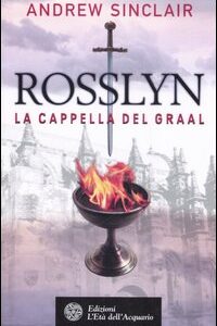 Libro Rosslyn. La cappella del Graal di Andrew Sinclair - ean 9788871362366 - L'Età dell'Acquario