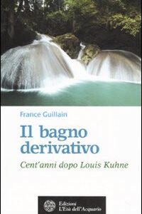 Libro bagno derivativo. Cent'anni dopo Louis Kuhne di France Guillain - ean 9788871362755 - L'Età dell'Acquario