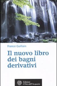 Libro nuovo libro dei bagni derivativi di France Guillain - ean 9788871363332 - L'Età dell'Acquario