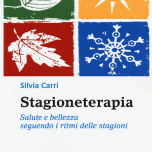 Libro Stagioneterapia. Salute e bellezza seguendo i ritmi delle stagioni di Silvia Carri - ean 9788871364902 - L'Età dell'Acquario