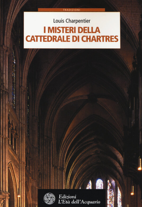 Libro misteri della cattedrale di Chartres di Louis Charpentier - ean 9788871365015 - L'Età dell'Acquario