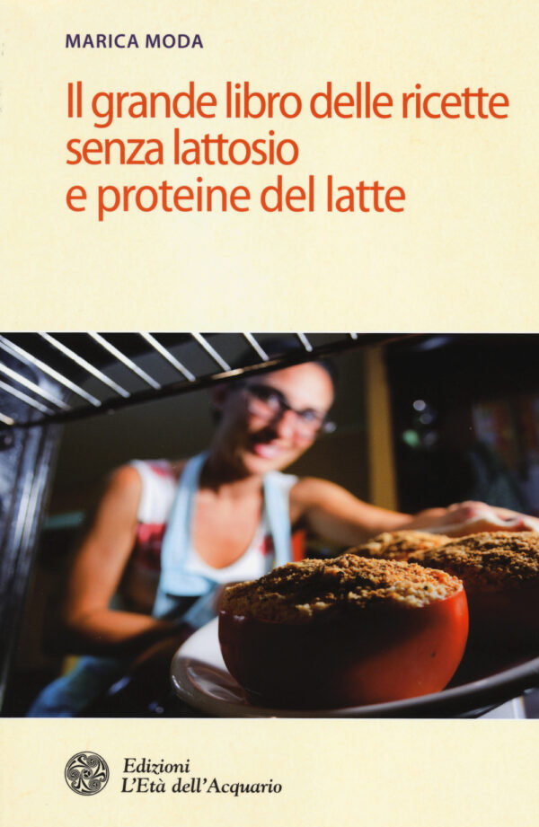 Libro grande libro delle ricette senza lattosio e proteine del latte di Marica Moda - ean 9788871365299 - L'Età dell'Acquario