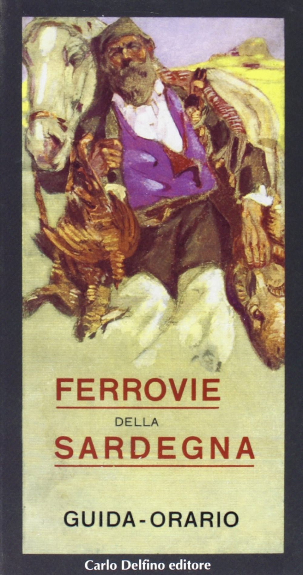 Libro Guida-orario illustrata per le strade ferrate della Sardegna di  - ean 9788871381992 - Carlo Delfino Editore