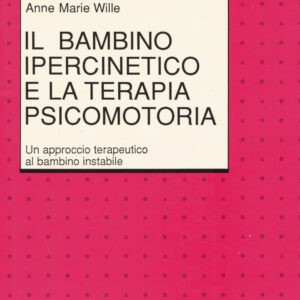 Libro bambino ipercinetico e la terapia psicomotoria. Un approccio terapeutico al bambino instabile di Anne-Marie Wille - ean 9788871440057 - Armando Editore