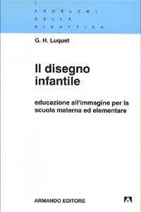 Libro disegno infantile. Educazione all'immagine per la scuola materna ed elementare di Georges-Henri Luquet - ean 9788871443560 - Armando Editore