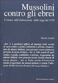 Libro Mussolini contro gli ebrei. Cronaca dell'elaborazione delle leggi del 1938 di Michele Sarfatti - ean 9788871580333 - Zamorani