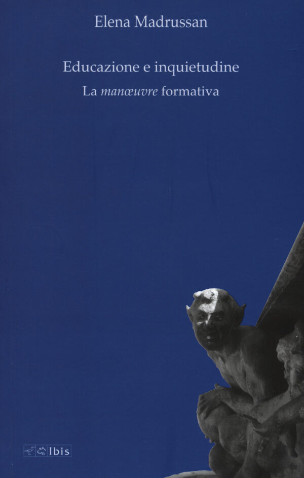 Libro Educazione e inquietudine. La «manoeuvre» formativa di Elena Madrussan - ean 9788871645445 - Ibis
