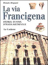 Libro via Francigena. Storia di una strada medievale di Renato Stopani - ean 9788871664002 - Le Lettere