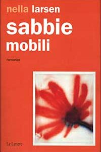 Libro Sabbie mobili di Nella Larsen - ean 9788871664507 - Le Lettere
