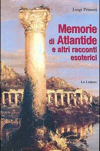 Libro Memorie di Atlantide e altri racconti esoterici di Luigi Pruneti - ean 9788871669304 - Le Lettere