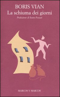 Libro schiuma dei giorni di Boris Vian - ean 9788871680712 - Marcos y Marcos