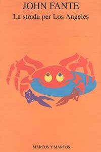 Libro strada per Los Angeles di John Fante - ean 9788871681733 - Marcos y Marcos