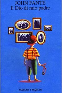 Libro dio di mio padre di John Fante - ean 9788871682051 - Marcos y Marcos