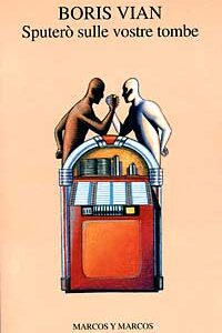 Libro Sputerò sulle vostre tombe di Boris Vian - ean 9788871682167 - Marcos y Marcos