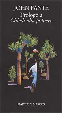 Libro Prologo a «Chiedi alla polvere». Testo inglese a fronte di John Fante - ean 9788871682907 - Marcos y Marcos
