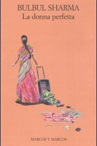 Libro donna perfetta di Bulbul Sharma - ean 9788871683874 - Marcos y Marcos