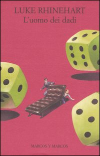 Libro uomo dei dadi di Luke Rhinehart - ean 9788871683904 - Marcos y Marcos