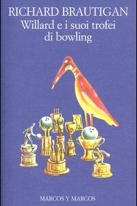Libro Willard e i suoi trofei di bowling di Richard Brautigan - ean 9788871683911 - Marcos y Marcos
