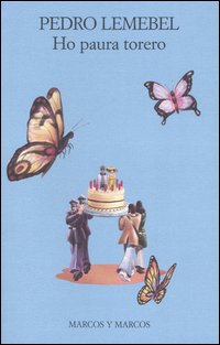 Libro Ho paura torero di Pedro Lemebel - ean 9788871683928 - Marcos y Marcos