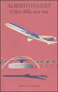 Libro film della mia vita di Alberto Fuguet - ean 9788871683997 - Marcos y Marcos