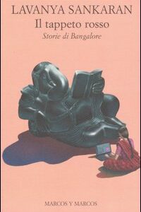 Libro tappeto rosso. Storie di Bangalore di Lavanya Sankaran - ean 9788871684345 - Marcos y Marcos