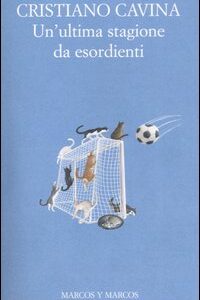 Libro ultima stagione da esordienti di Cristiano Cavina - ean 9788871684475 - Marcos y Marcos