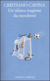Libro ultima stagione da esordienti di Cristiano Cavina - ean 9788871684475 - Marcos y Marcos