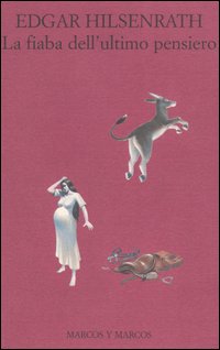 Libro fiaba dell'ultimo pensiero di Edgar Hilsenrath - ean 9788871684512 - Marcos y Marcos