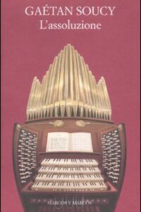 Libro assoluzione di Gaétan Soucy - ean 9788871684543 - Marcos y Marcos