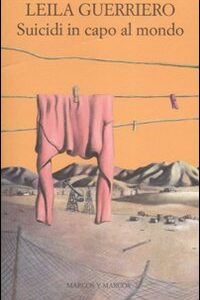 Libro Suicidi in capo al mondo. Cronaca di un paese della Patagonia di Leila Guerriero - ean 9788871684611 - Marcos y Marcos