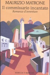 Libro commissario incantato di Maurizio Matrone - ean 9788871684734 - Marcos y Marcos