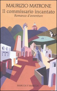 Libro commissario incantato di Maurizio Matrone - ean 9788871684734 - Marcos y Marcos