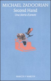 Libro Second hand. Una storia d'amore di Michael Zadoorian - ean 9788871684840 - Marcos y Marcos
