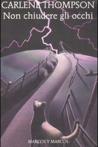 Libro Non chiudere gli occhi di Carlene Thompson - ean 9788871684864 - Marcos y Marcos