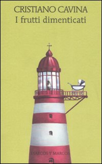 Libro frutti dimenticati di Cristiano Cavina - ean 9788871684918 - Marcos y Marcos