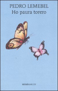 Libro Ho paura torero di Pedro Lemebel - ean 9788871685038 - Marcos y Marcos