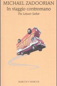Libro In viaggio contromano. The leisure seeker di Michael Zadoorian - ean 9788871685052 - Marcos y Marcos