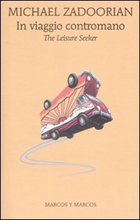 Libro In viaggio contromano. The leisure seeker di Michael Zadoorian - ean 9788871685052 - Marcos y Marcos