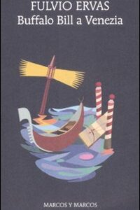Libro Buffalo Bill a Venezia di Fulvio Ervas - ean 9788871685076 - Marcos y Marcos