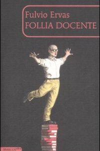 Libro Follia docente di Fulvio Ervas - ean 9788871685120 - Marcos y Marcos