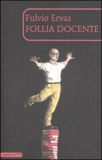 Libro Follia docente di Fulvio Ervas - ean 9788871685120 - Marcos y Marcos